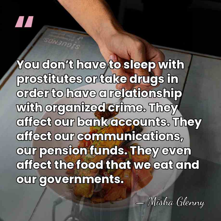 You don’t have to sleep with prostitutes or take drugs in order&hellip; - Misha Glenny