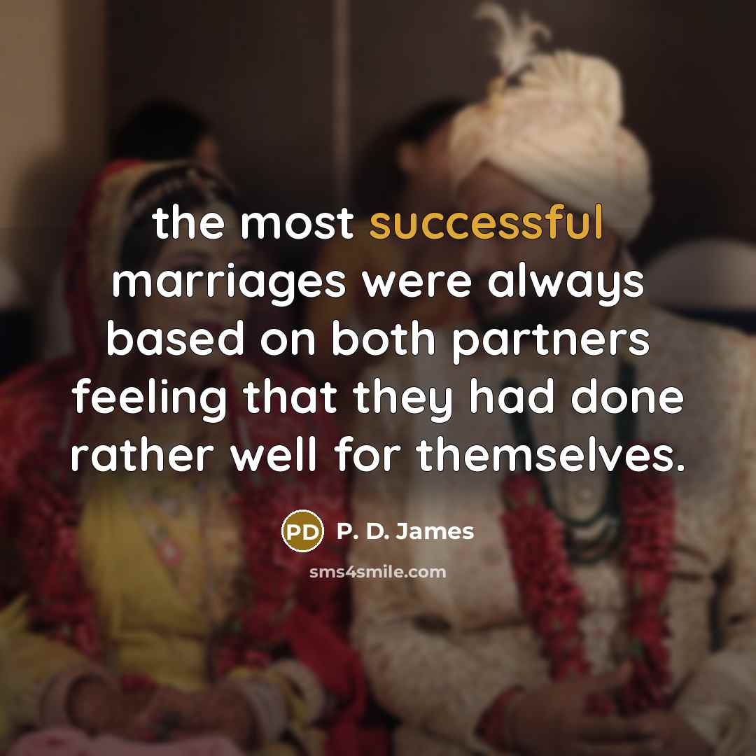 “the most successful marriages were always based on both partners…” quote by P. D. James