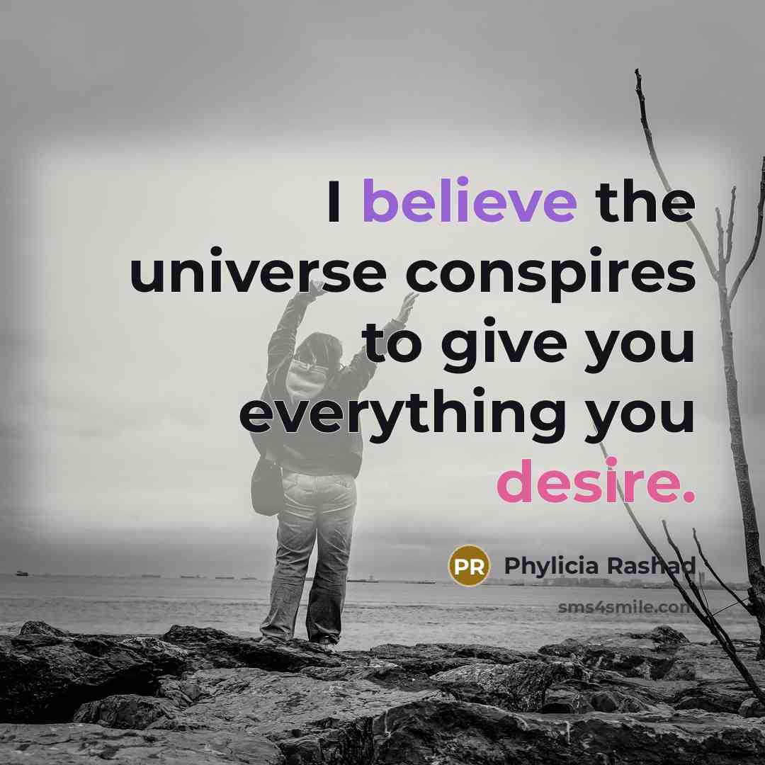 “I believe the universe conspires to give you everything you…” quote by Phylicia Rashad