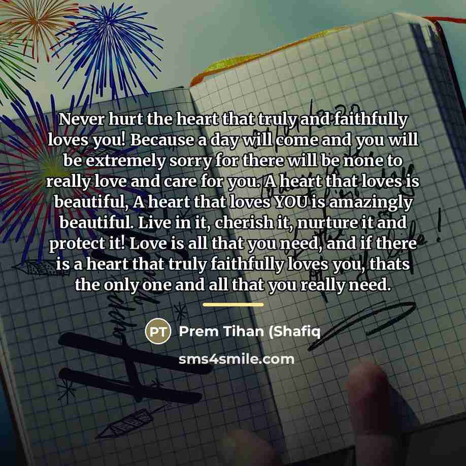 “Never hurt the heart that truly and faithfully loves you!…” quote by Prem Tihan (Shafiq