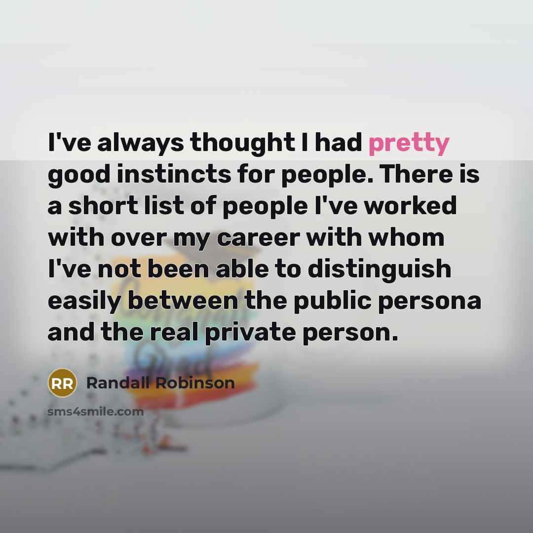 “I've always thought I had pretty good instincts for people.…” quote by Randall Robinson