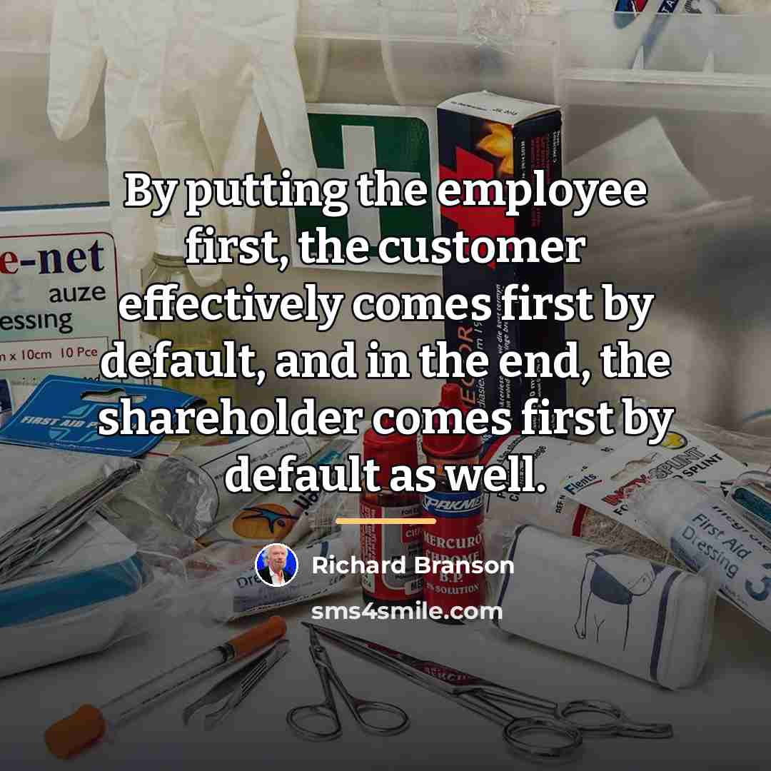 “By putting the employee first, the customer effectively comes first…” quote by Richard Branson