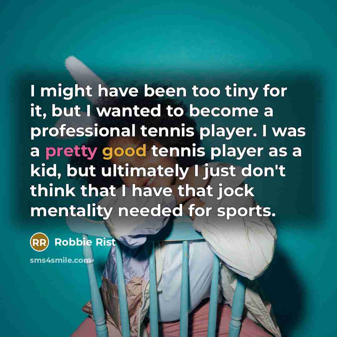 “I might have been too tiny for it, but I…” quote by Robbie Rist