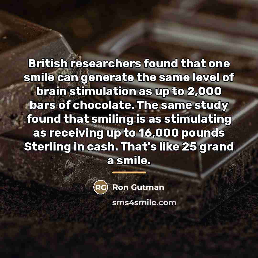 “British researchers found that one smile can generate the same…” quote by Ron Gutman