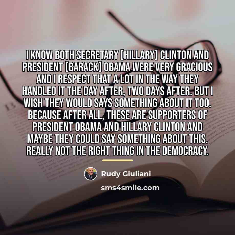 “I know both Secretary [Hillary] Clinton and President [Barack] Obama…” quote by Rudy Giuliani