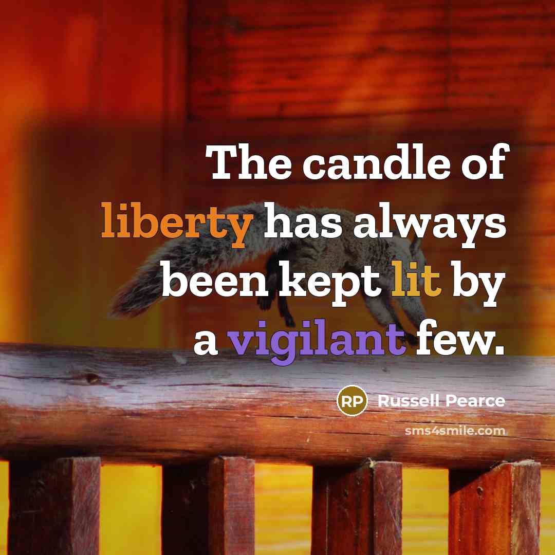 “The candle of liberty has always been kept lit by…” quote by Russell Pearce