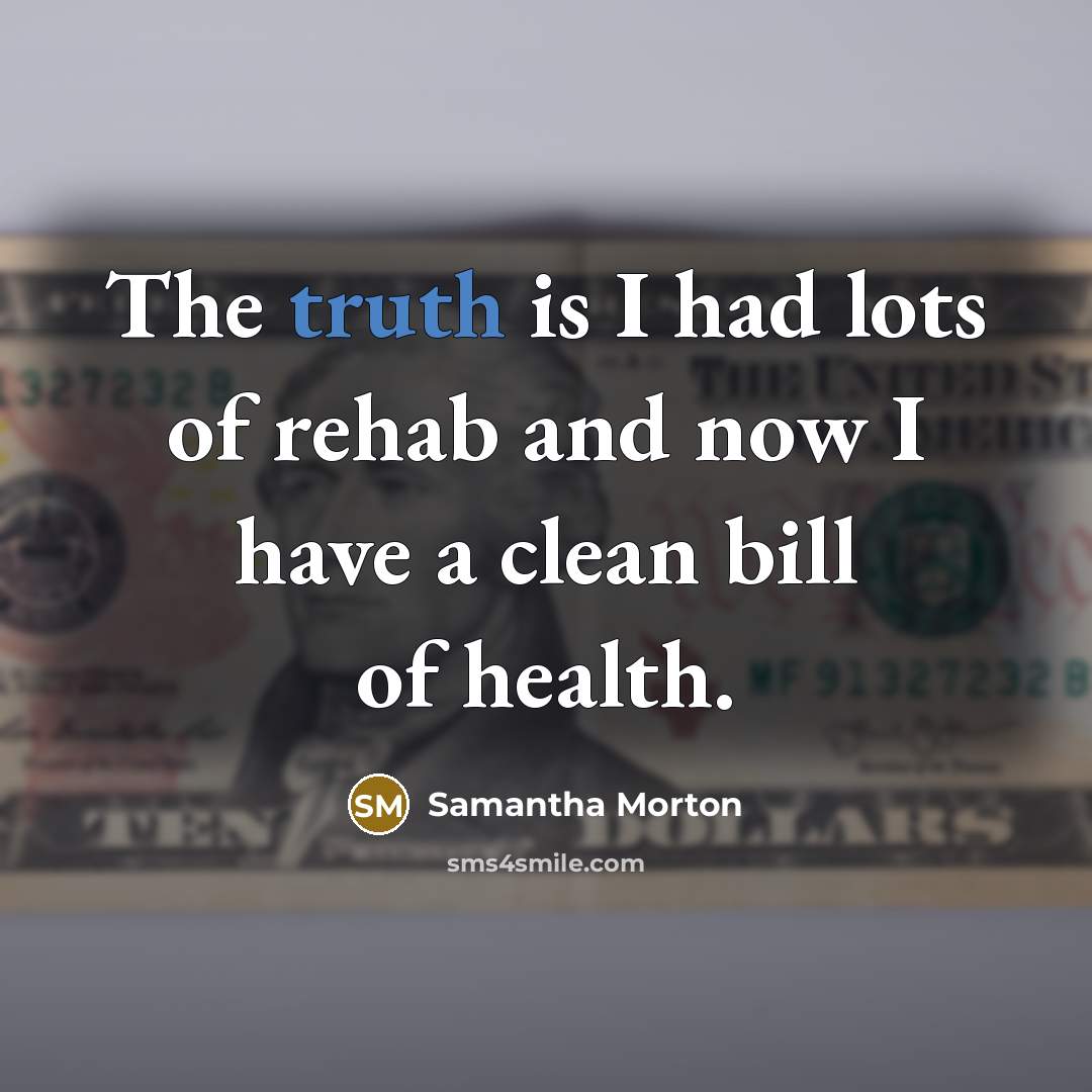 “The truth is I had lots of rehab and now…” quote by Samantha Morton