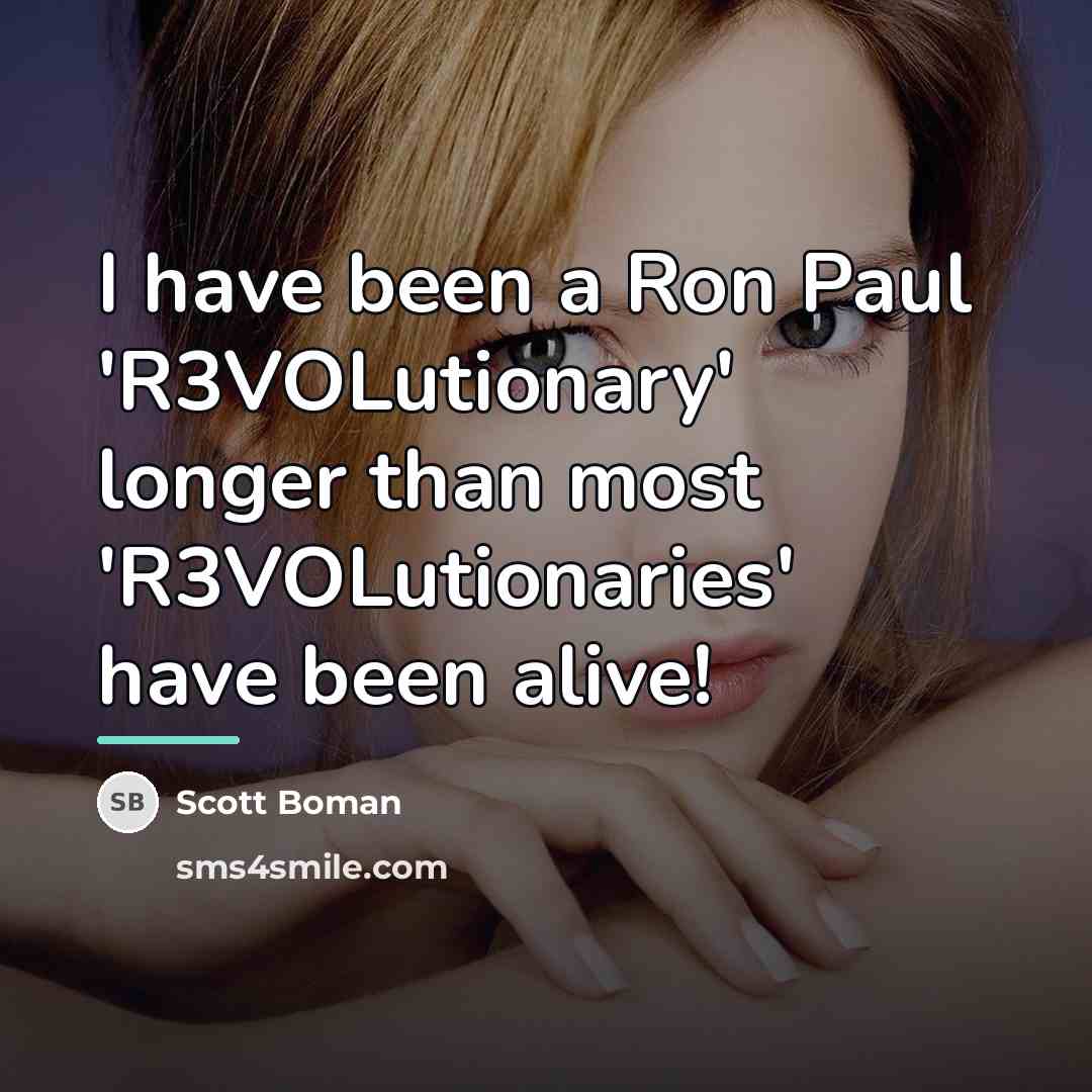 “I have been a Ron Paul 'R3VOLutionary' longer than most…” quote by Scott Boman