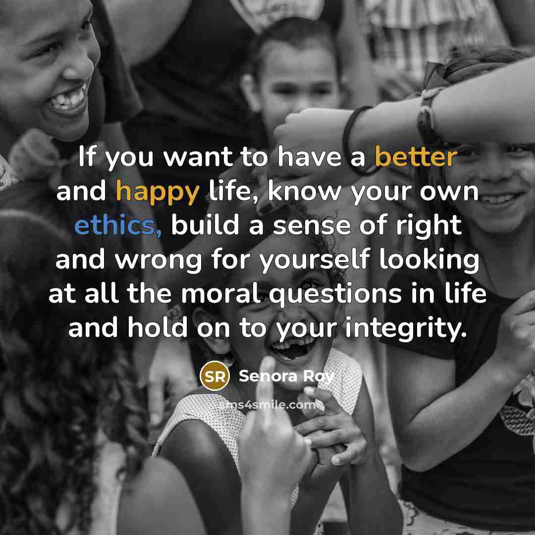“If you want to have a better and happy life,…” quote by Senora Roy