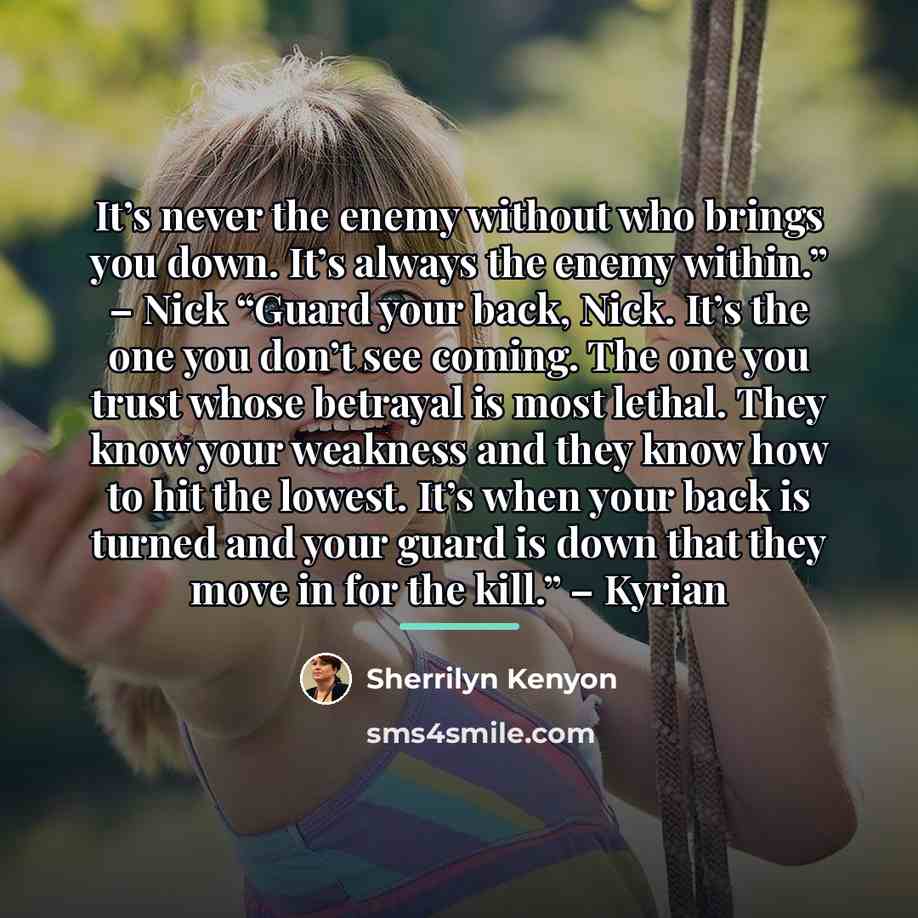 “It’s never the enemy without who brings you down. It’s…” quote by Sherrilyn Kenyon