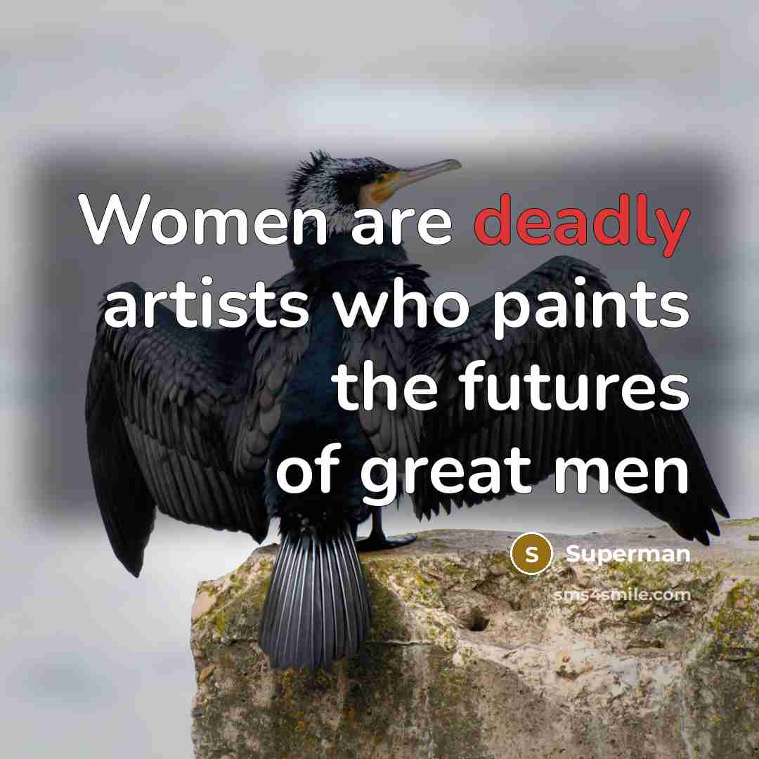“Women are deadly artists who paints the futures of great…” quote by Superman