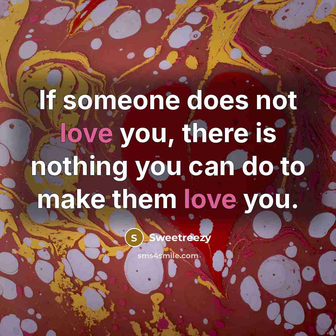 “If someone does not love you, there is nothing you…” quote by Sweetreezy
