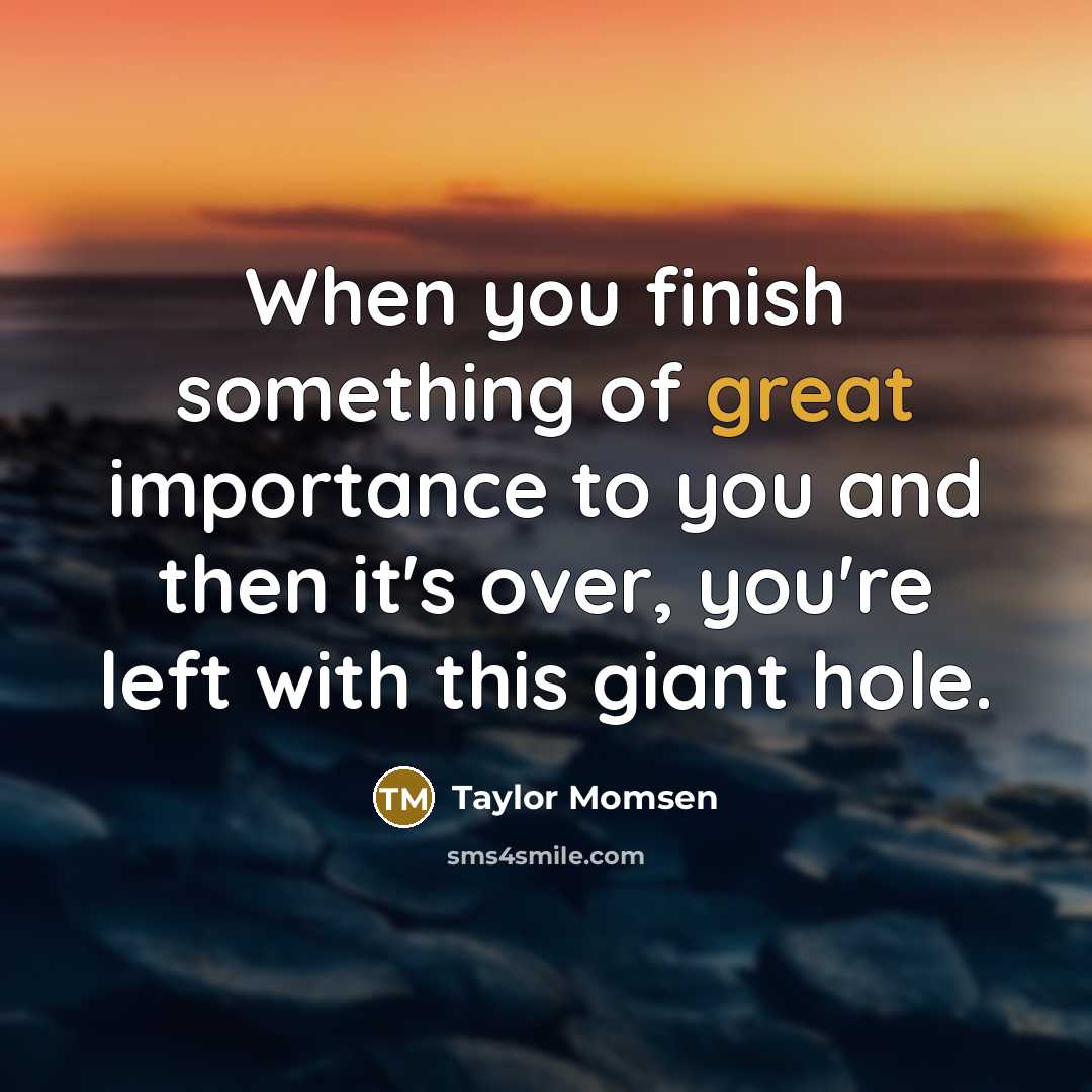 “When you finish something of great importance to you and…” quote by Taylor Momsen