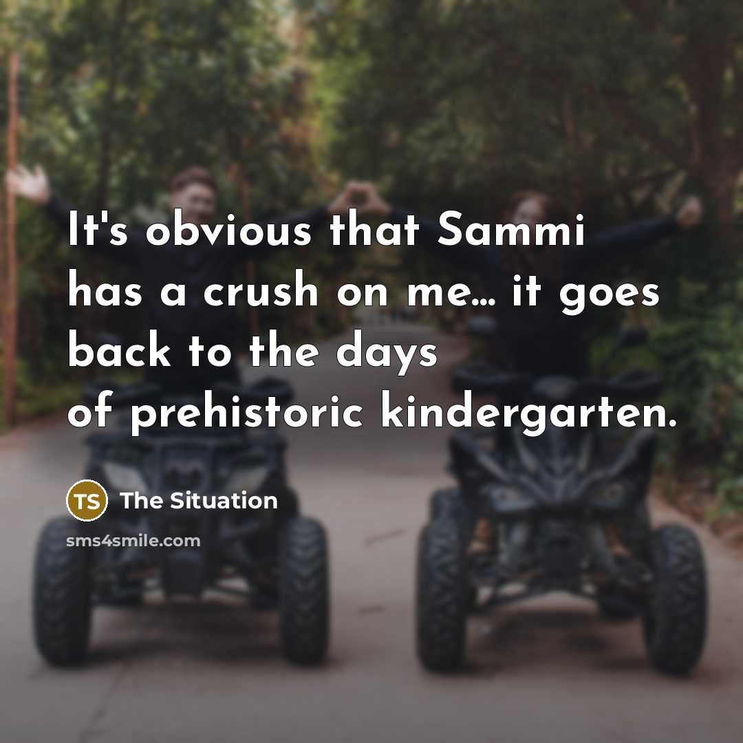 “It's obvious that Sammi has a crush on me... it…” quote by The Situation