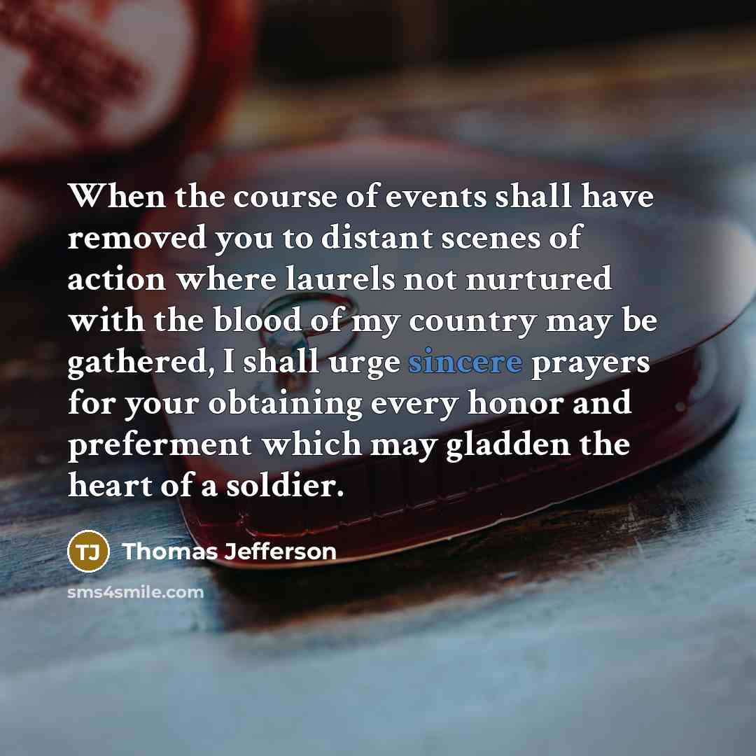“When the course of events shall have removed you to…” quote by Thomas Jefferson