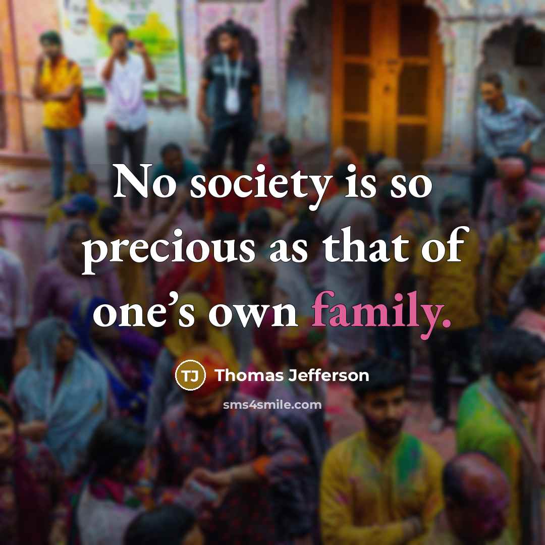 “No society is so precious as that of one’s own…” quote by Thomas Jefferson