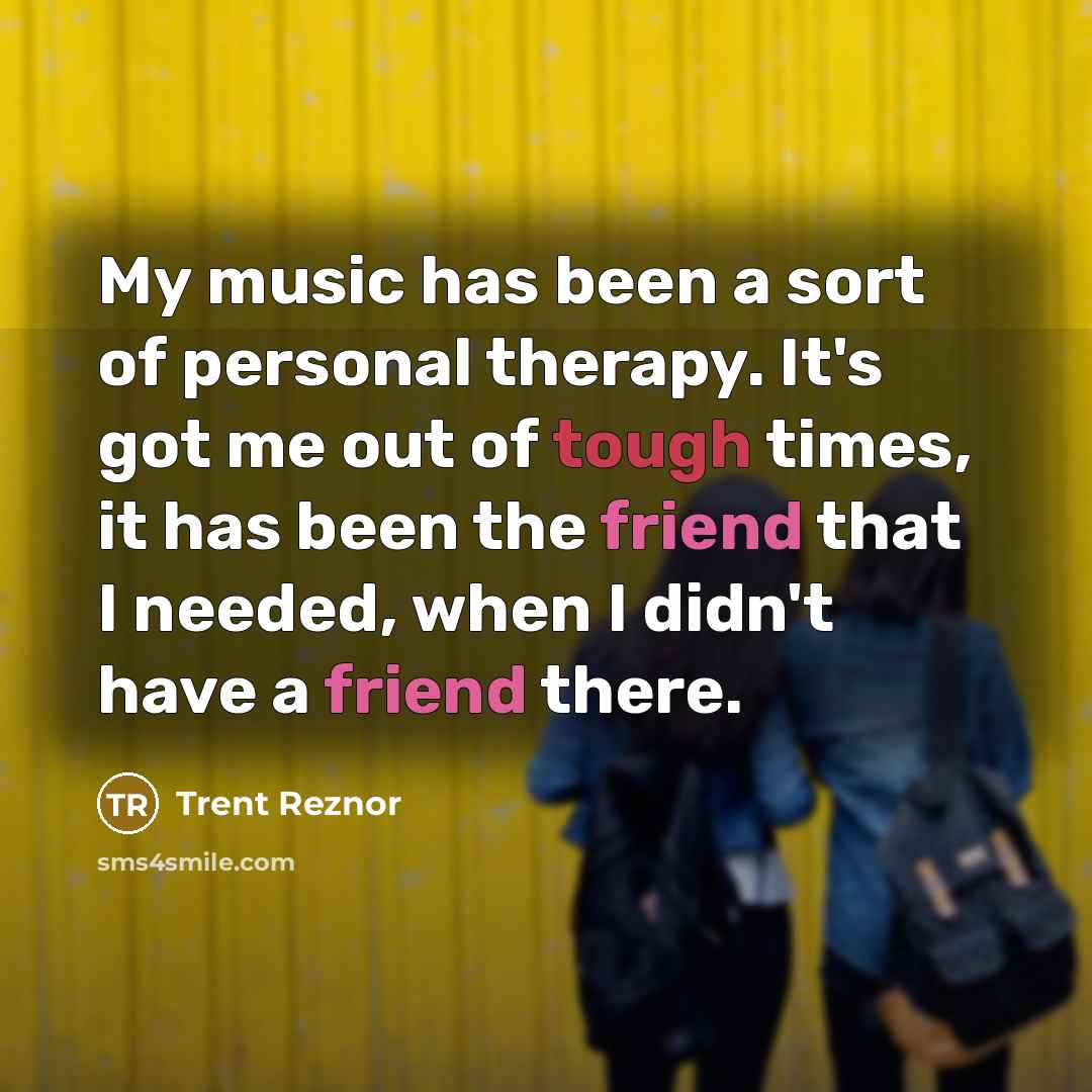 “My music has been a sort of personal therapy. It's…” quote by Trent Reznor