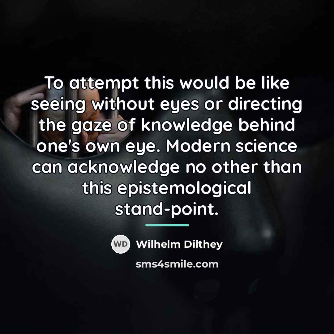 “To attempt this would be like seeing without eyes or…” quote by Wilhelm Dilthey