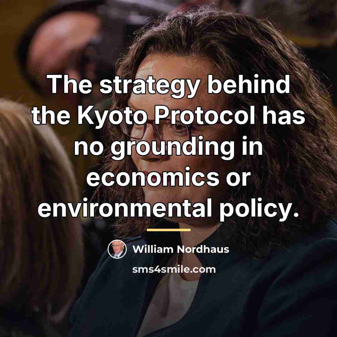 “The strategy behind the Kyoto Protocol has no grounding in…” quote by William Nordhaus