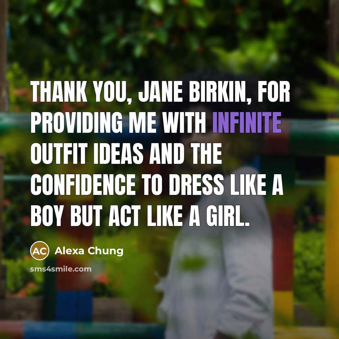 “Thank you, Jane Birkin, for providing me with infinite outfit…” quote by Alexa Chung