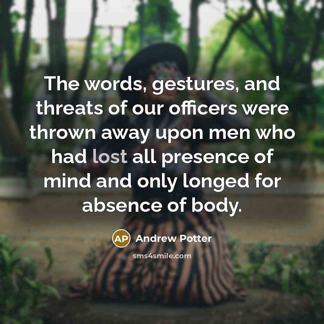 “The words, gestures, and threats of our officers were thrown…” quote by Andrew Potter