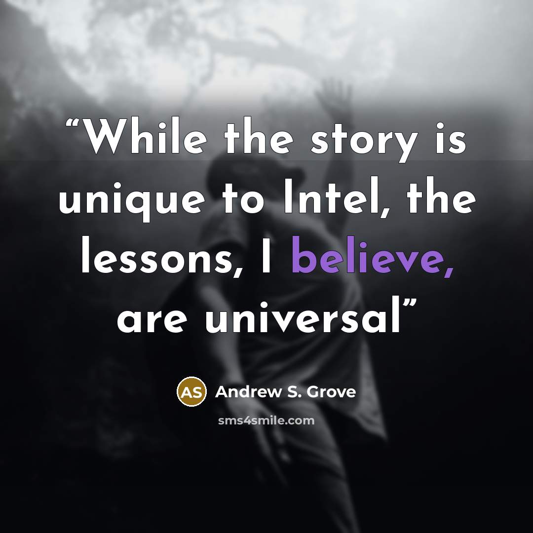 “While the story is unique to Intel, the lessons, I believe, are universal” quote by Andrew S. Grove
