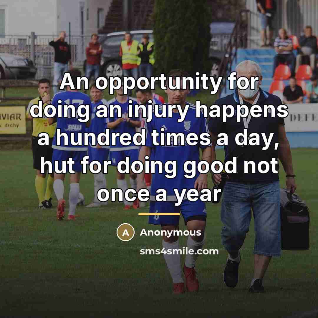 “An opportunity for doing an injury happens a hundred times…” quote by Anonymous