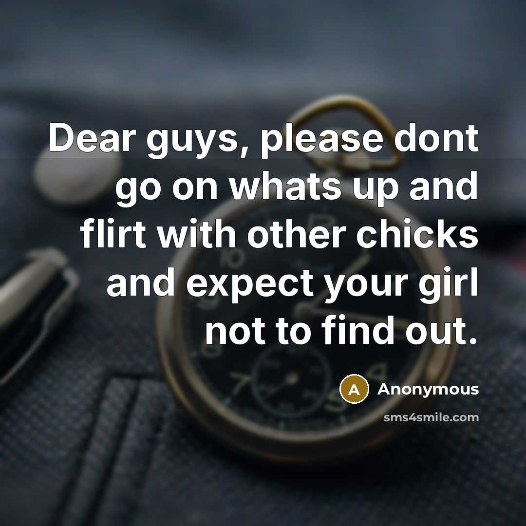 “Dear guys, please dont go on whats up and flirt…” quote by Anonymous