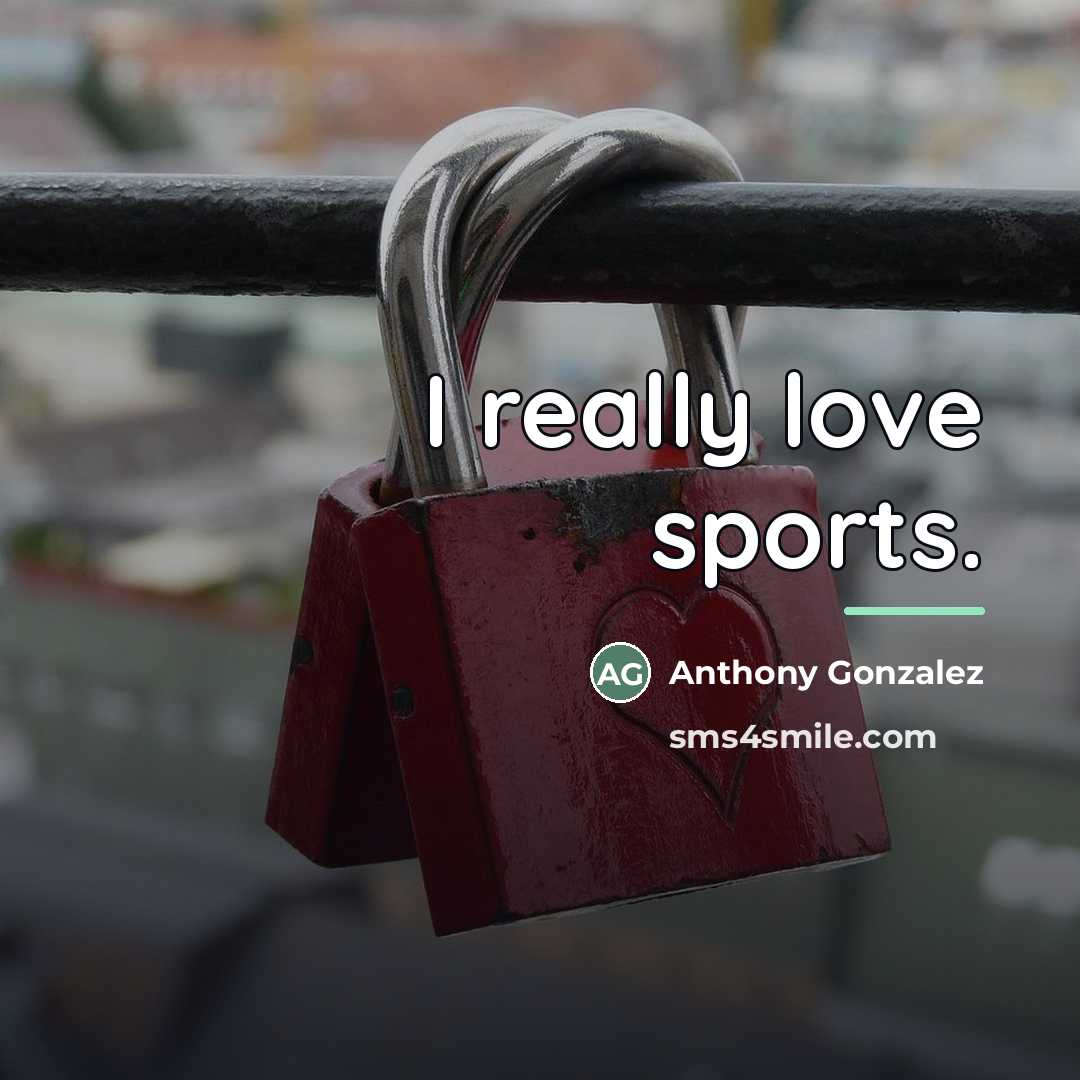 “I really love sports.…” quote by Anthony Gonzalez
