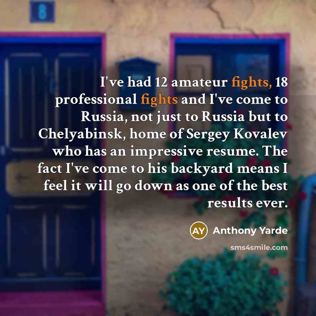 “I've had 12 amateur fights, 18 professional fights and I've…” quote by Anthony Yarde