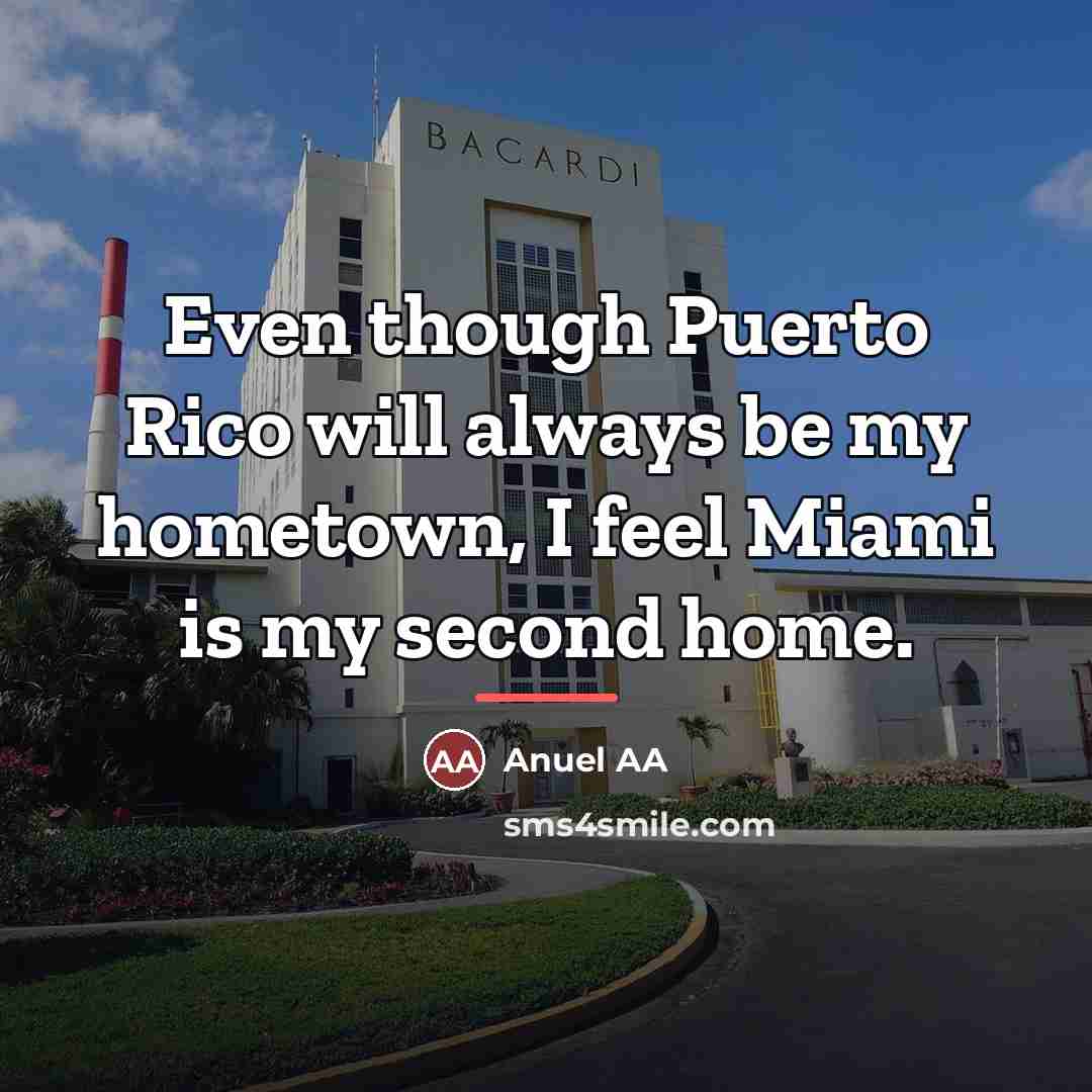 “Even though Puerto Rico will always be my hometown, I…” quote by Anuel AA