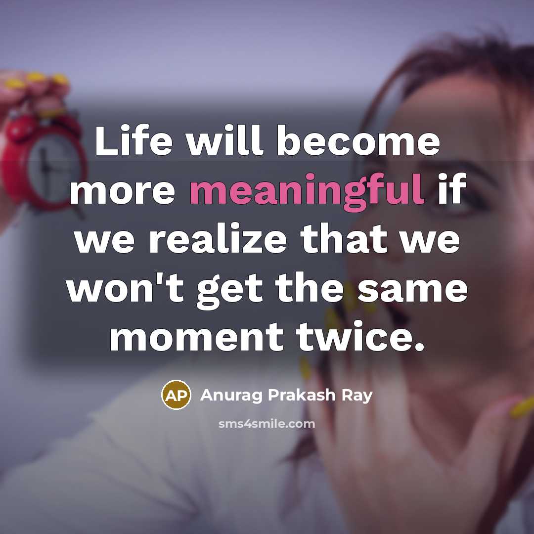 “Life will become more meaningful if we realize that we…” quote by Anurag Prakash Ray