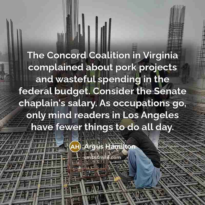 “The Concord Coalition in Virginia complained about pork projects and…” quote by Argus Hamilton