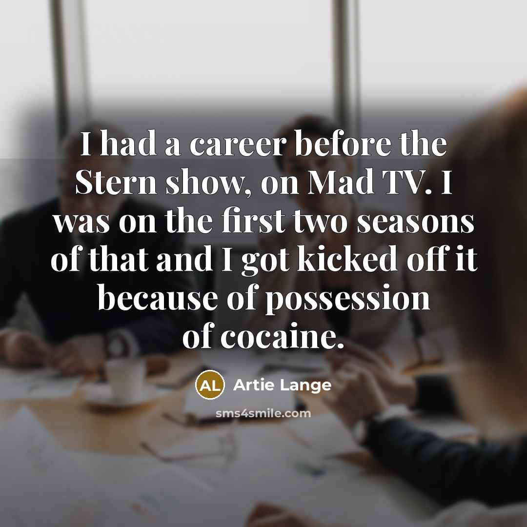 “I had a career before the Stern show, on Mad…” quote by Artie Lange
