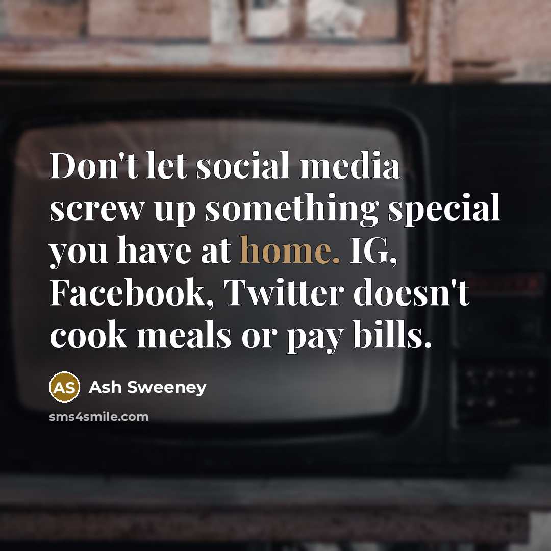 “Don't let social media screw up something special you have…” quote by Ash Sweeney