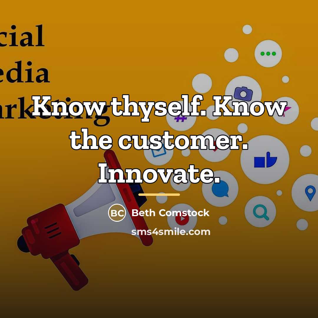 “Know thyself. Know the customer. Innovate.…” quote by Beth Comstock