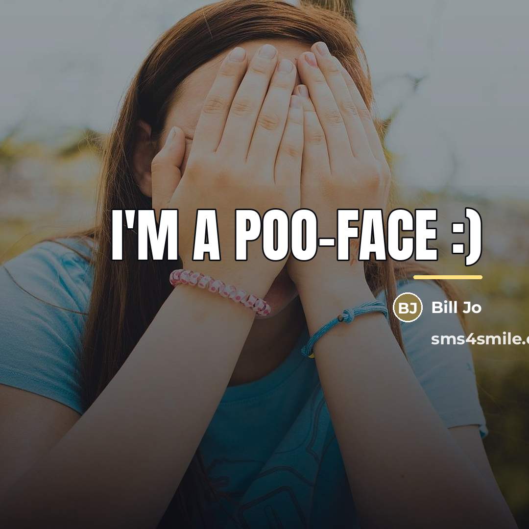 “I'm a poo-face :)…” quote by Bill Jo