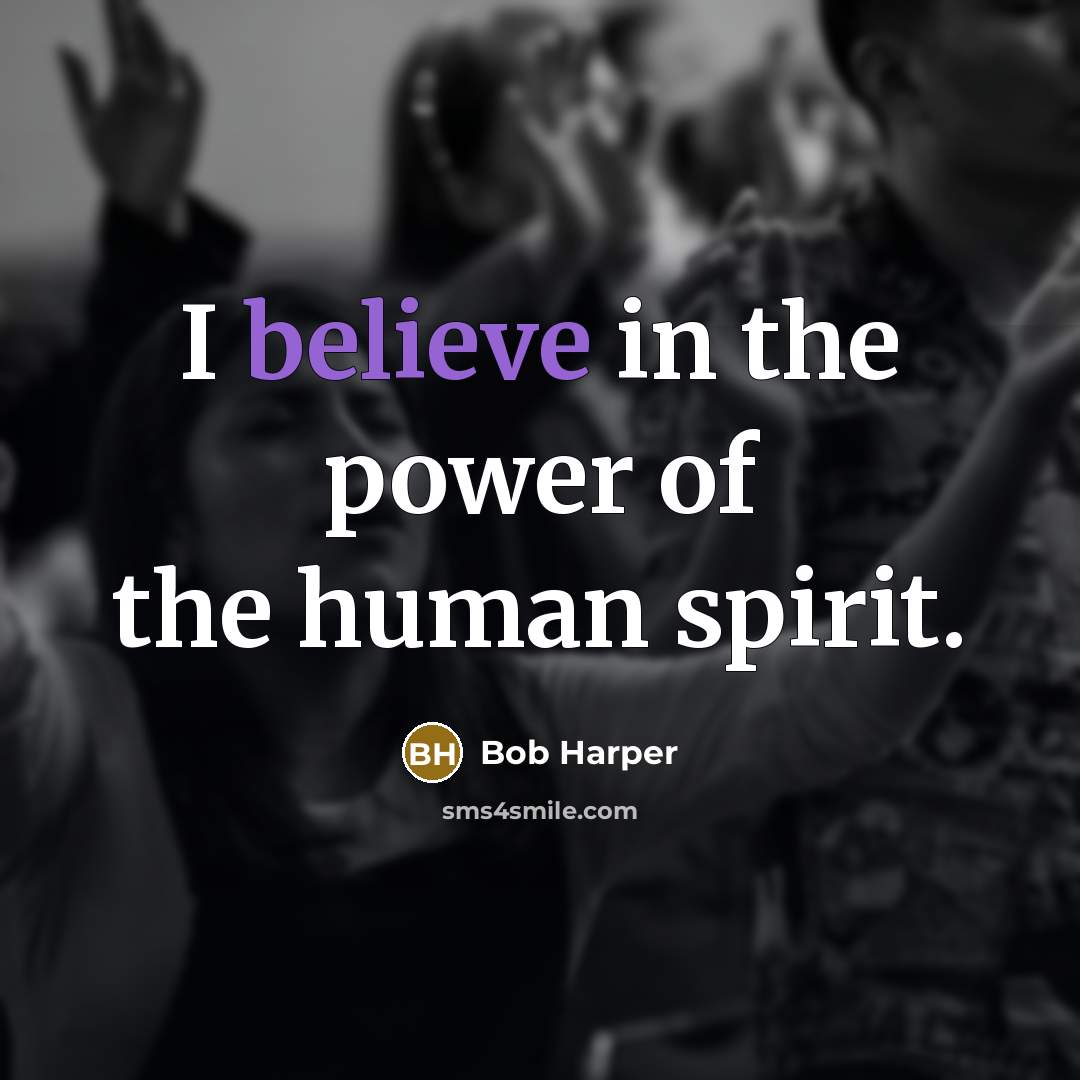“I believe in the power of the human spirit.…” quote by Bob Harper
