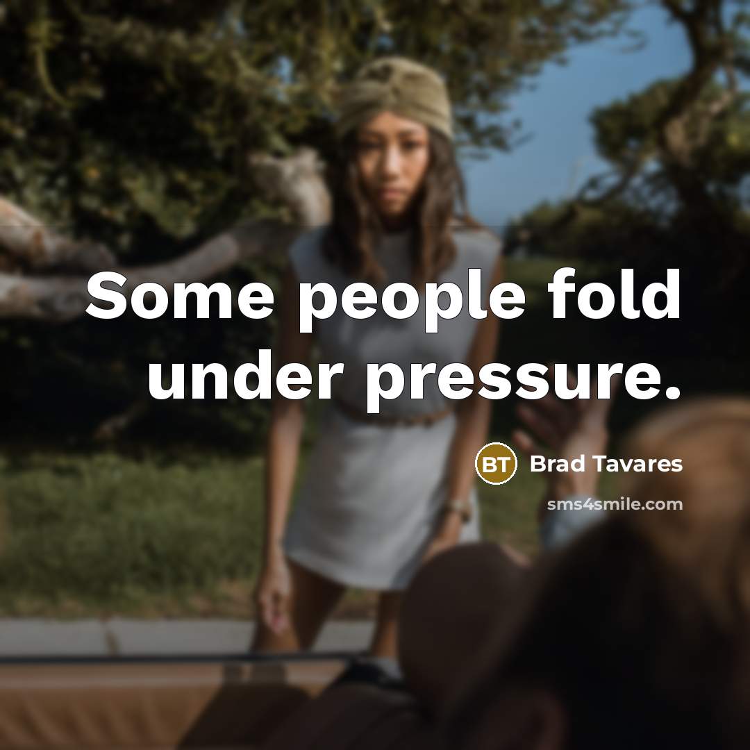 “Some people fold under pressure.…” quote by Brad Tavares