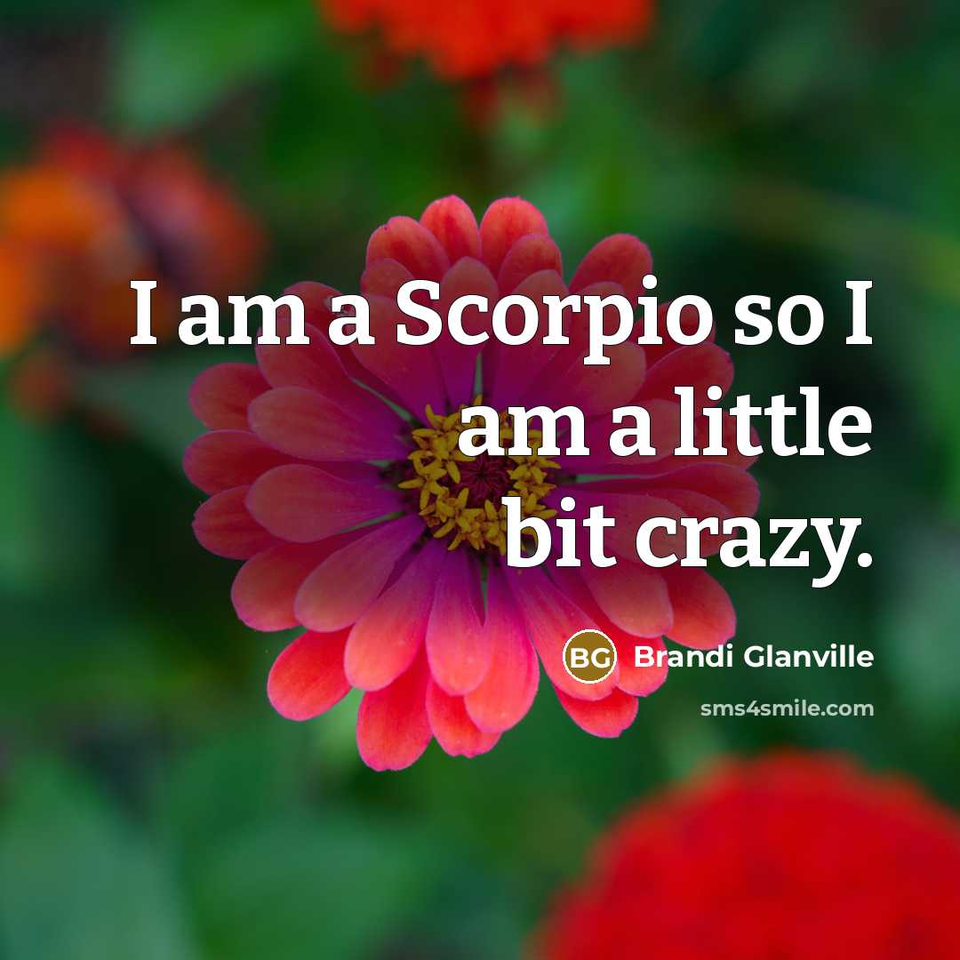 “I am a Scorpio so I am a little bit…” quote by Brandi Glanville