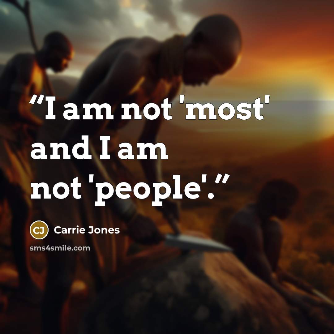 “I am not 'most' and I am not 'people'.” quote by Carrie Jones