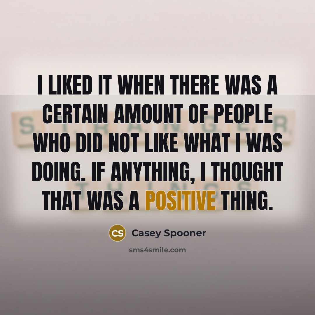 “I liked it when there was a certain amount of…” quote by Casey Spooner