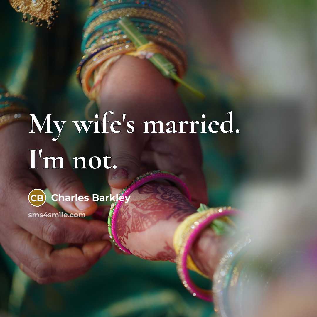 “My wife's married. I'm not.…” quote by Charles Barkley