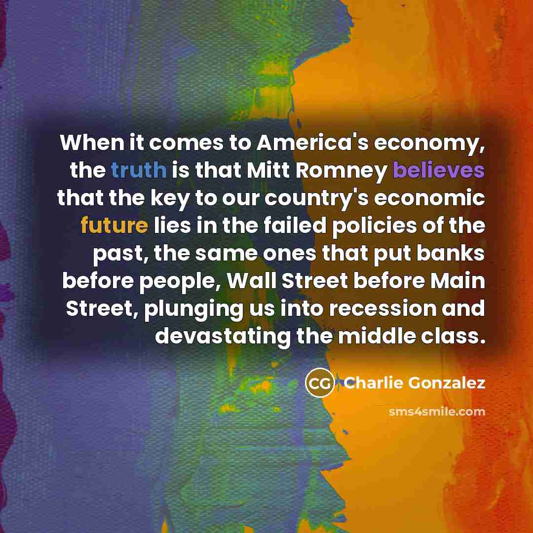 “When it comes to America's economy, the truth is that…” quote by Charlie Gonzalez