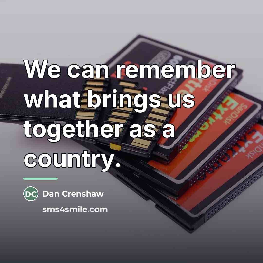 “We can remember what brings us together as a country.…” quote by Dan Crenshaw