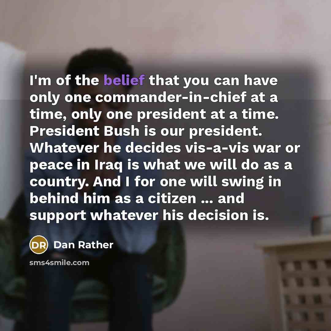 “I'm of the belief that you can have only one…” quote by Dan Rather