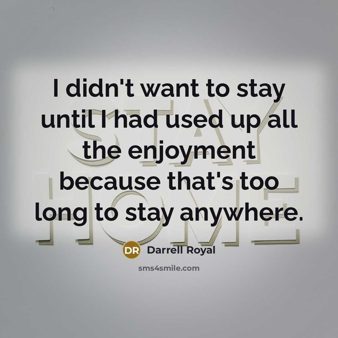 “I didn't want to stay until I had used up…” quote by Darrell Royal