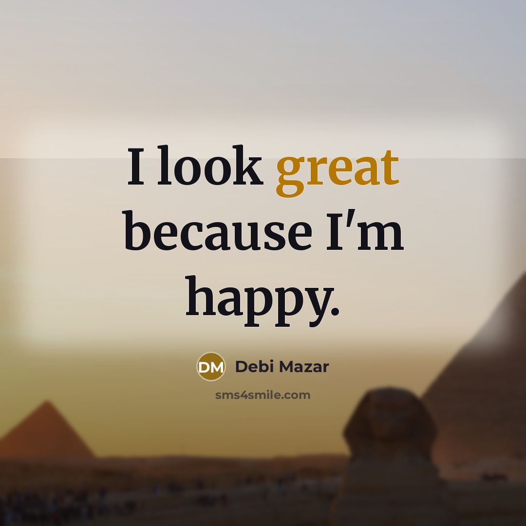 “I look great because I'm happy.…” quote by Debi Mazar