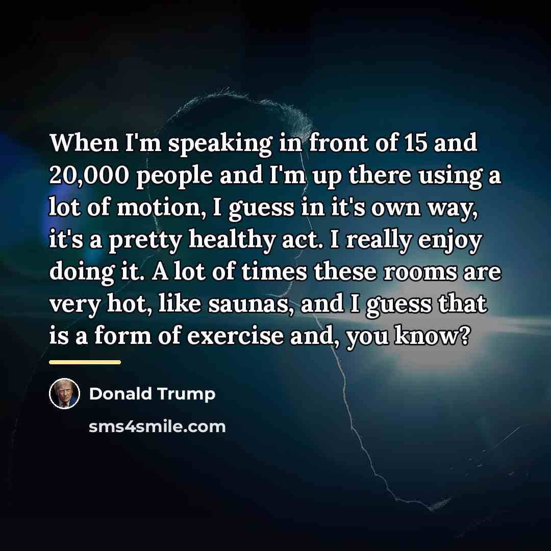 “When I'm speaking in front of 15 and 20,000 people…” quote by Donald Trump