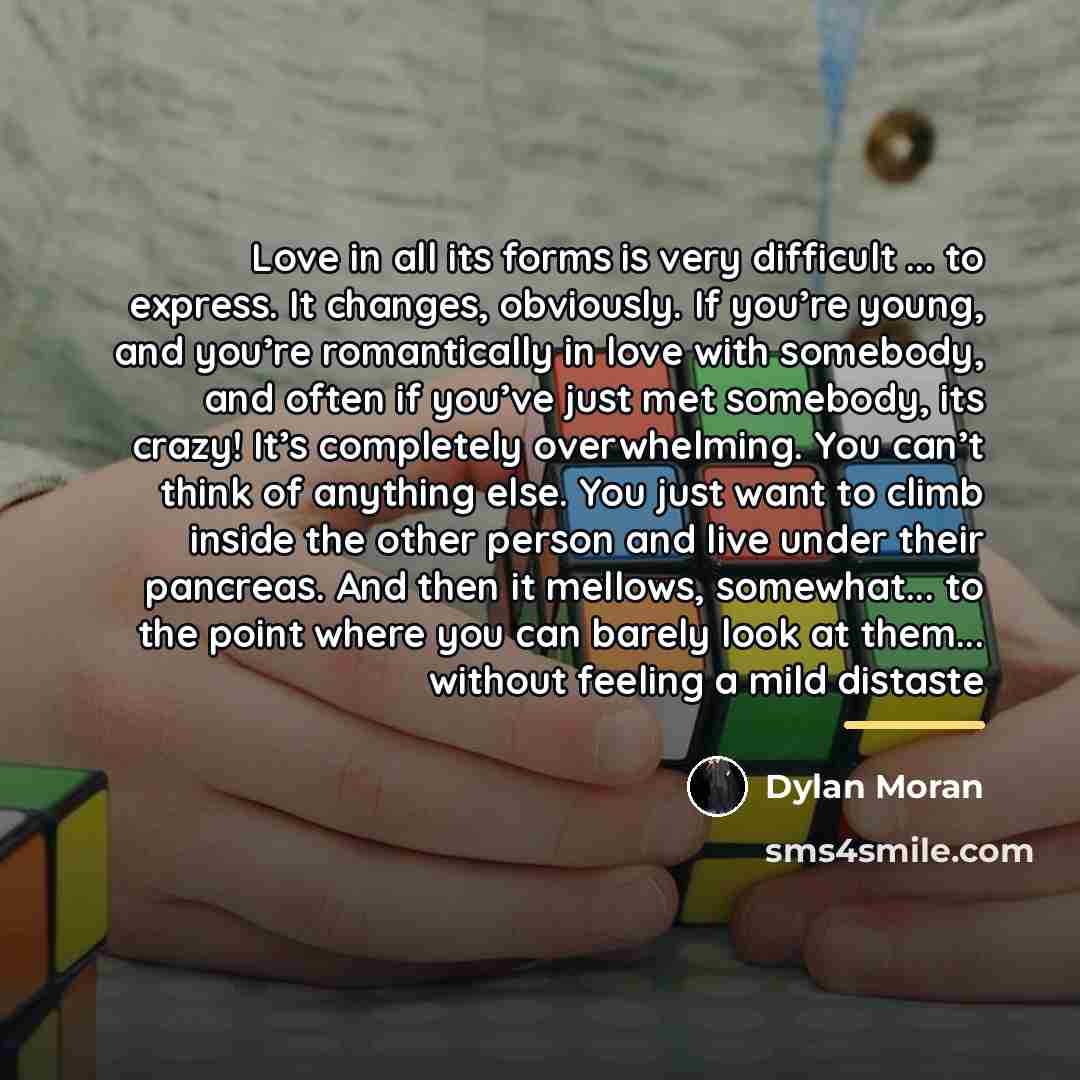 “Love in all its forms is very difficult ... to…” quote by Dylan Moran